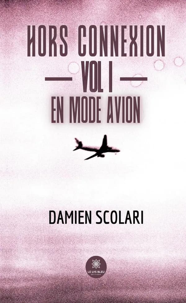 Hors connexion : Vol I ; En mode avion
