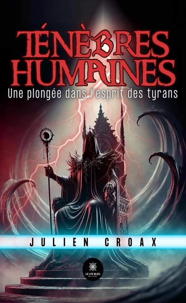 Ténèbres humaines, une plongée dans l'esprit des tyrans : roman