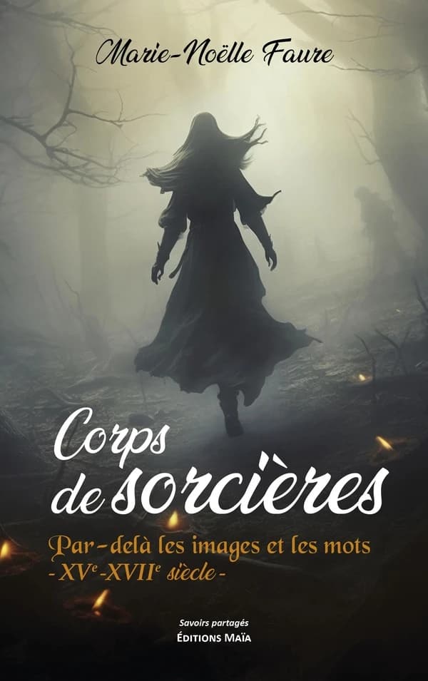 Corps de sorcières : par-delà les images et les mots - XVe-XVIIe siècle