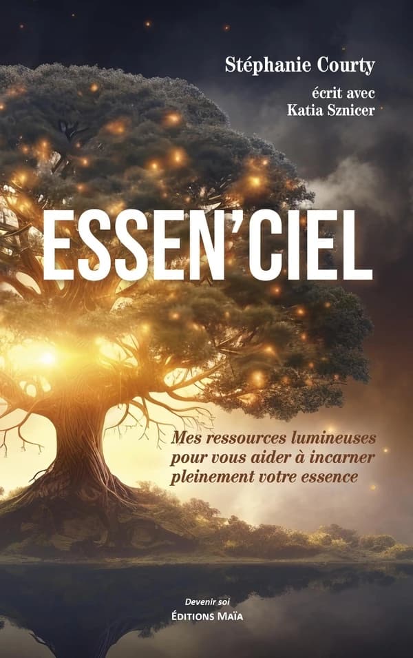 Essen'ciel : mes ressources lumineuses pour vous aider à incarner pleinement votre essence