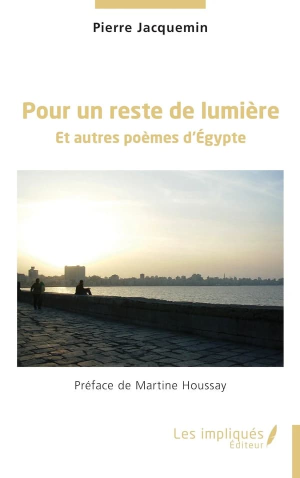 Pour un reste de lumière : et autres poèmes d'Égypte