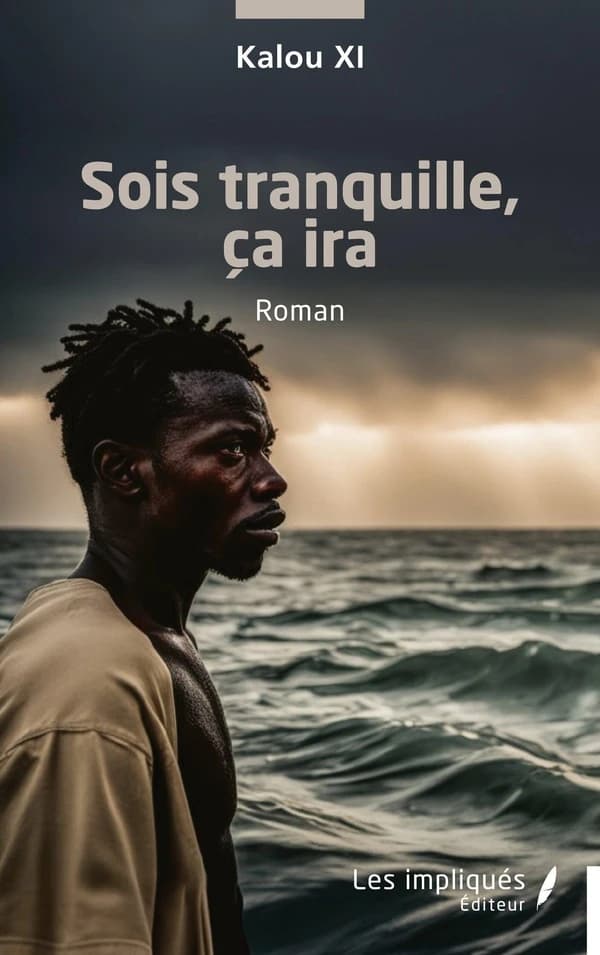 Sois tranquille, ça ira : roman