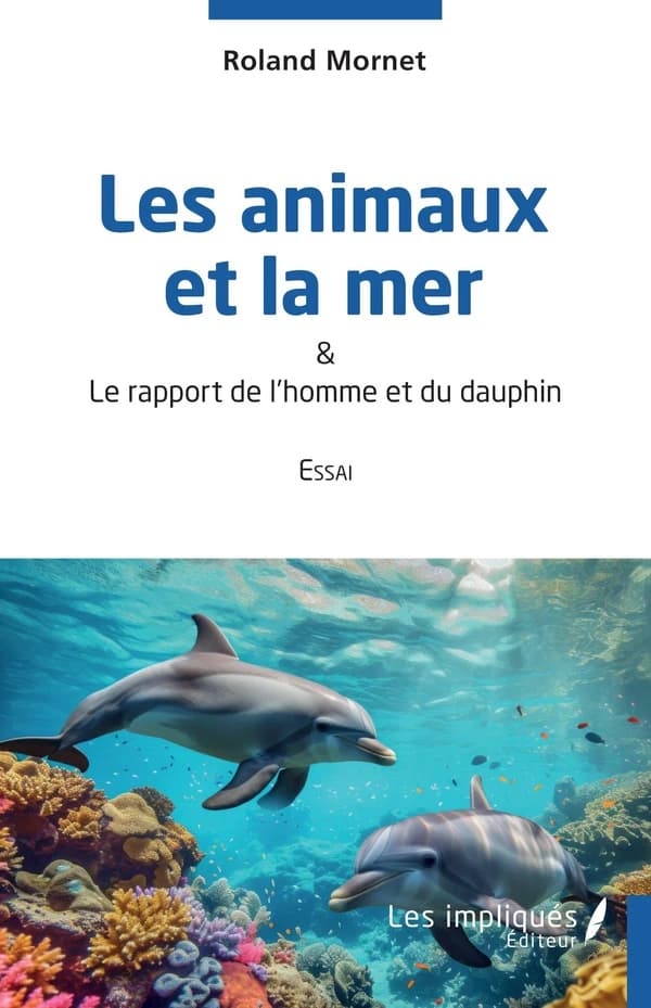 Les animaux et la mer ; & Le rapport de l'homme et du dauphin