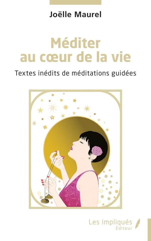Méditer au coeur de la vie : textes inédits de méditations guidées
