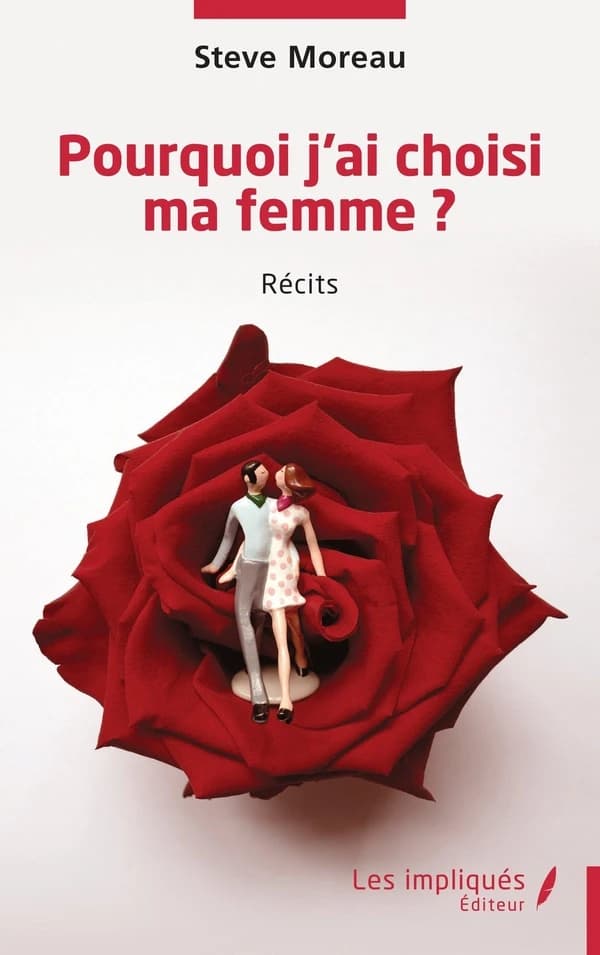 Pourquoi j ai choisi ma femme ? : récits