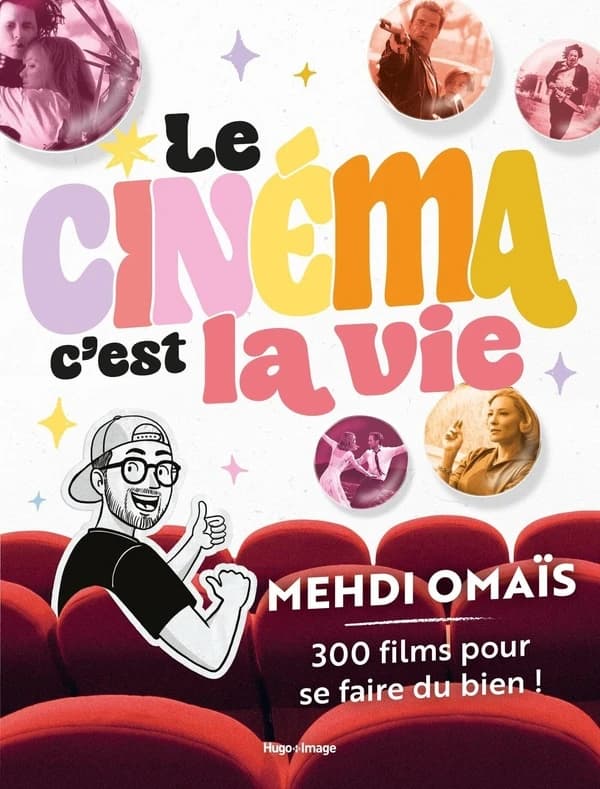 Le cinéma c'est la vie : 300 films pour se faire du bien !
