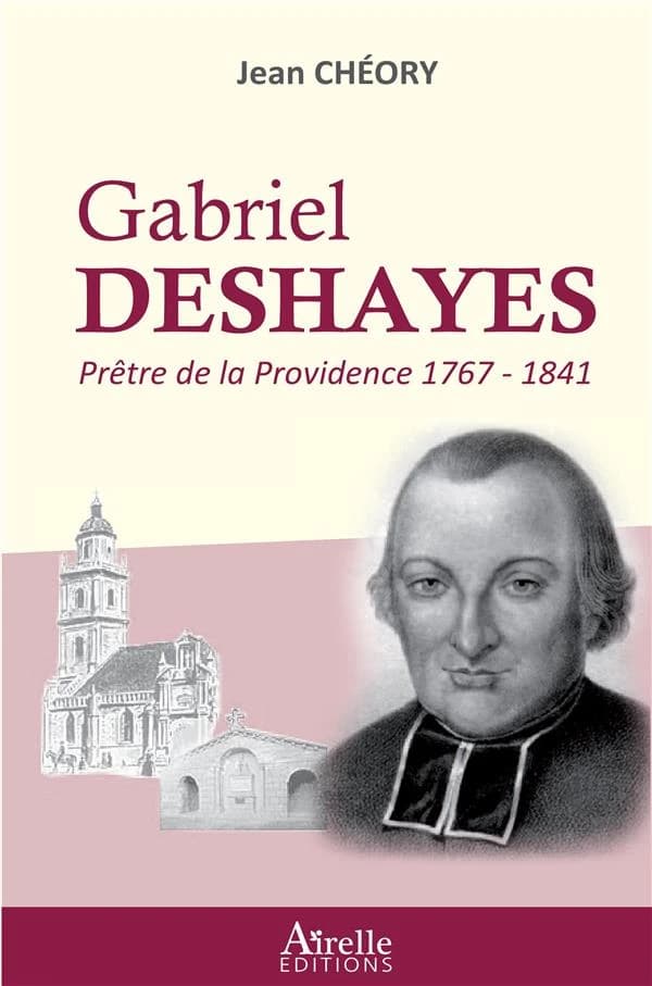Gabriel Deshayes : prêtre de la providence : 1767-1841