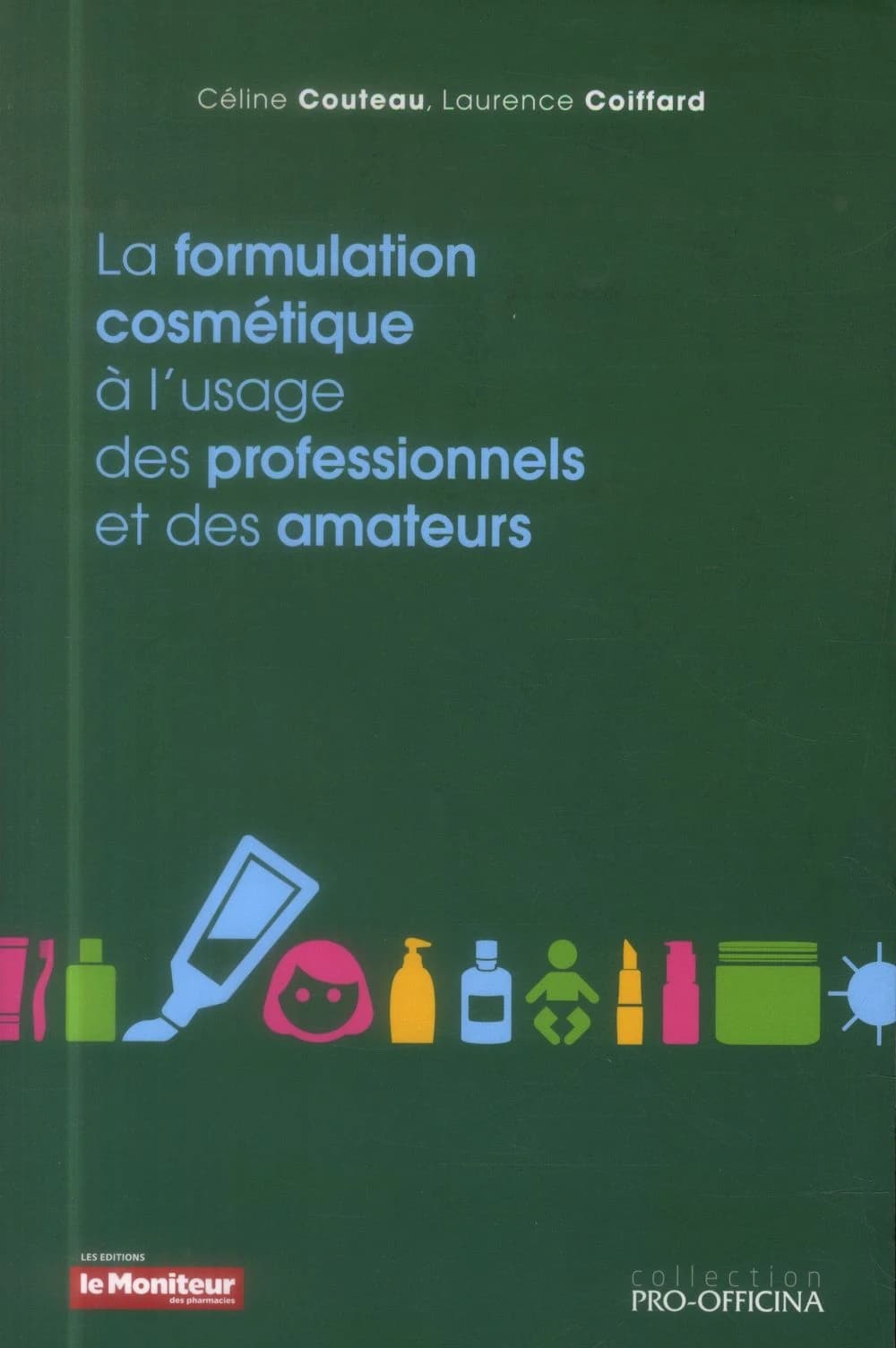La formulation cosmétique à l'usage des professionnels et des amateurs