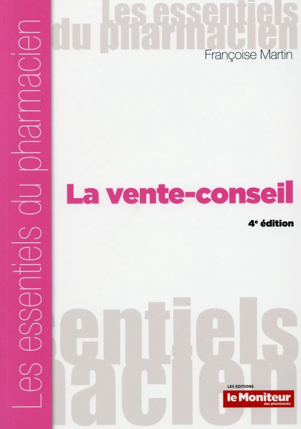 La vente-conseil (4e éd.) Françoise Martin,...