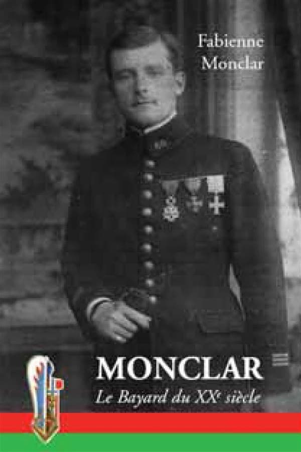 Monclar : le Bayard du XXe siècle : mémoires relatés par ma fille : sous le patronage de saint François de Sales