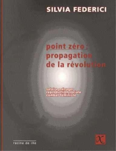 Point zéro, propagation de la révolution : travail ménager, reproduction sociale, combat féministe