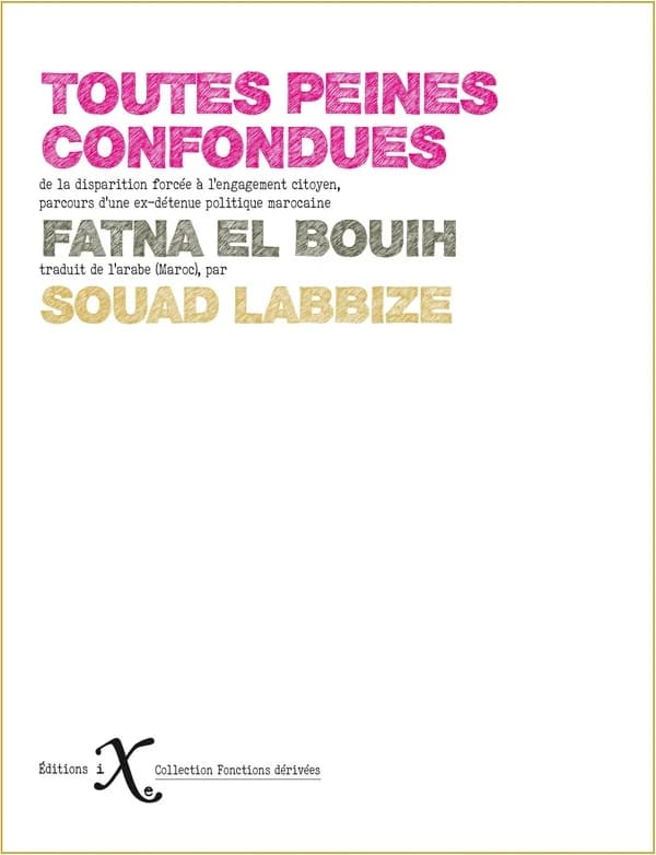 Toutes peines confondues : De la disparition forcée à l'engagement citoyen, parcours d'une ex-détenue politique marrocaine
