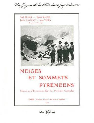 Neiges et sommets pyrénéens : souvenirs d'excursions dans les Pyrénées centrales ([Reproduction en fac-similé]) Paul Buhan, Henri Maurel, Émile Davezac, Jean Vieira,...