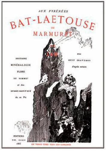 Bat-Laetouse ou Marmuret : aux Pyrénées : histoire, mineralogie, flore du sommet et des versants ouest et nord de ce pic... ([Reproduction en fac-similé]) [comte Roger de Bouillé, dit Jam]