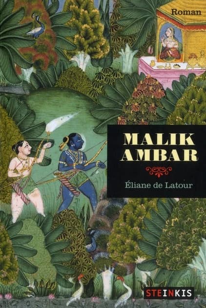 Malik Ambar : l'histoire vraie d'un esclave africain né en Abyssinie devenu roi en Inde (XVI-XVIIe siècles), pays de la mondialisation avant l'heure