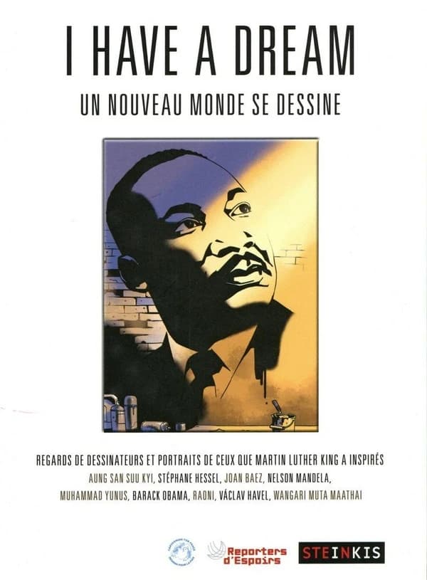 "I have a dream" : un nouveau monde se dessine : regards de dessinateurs et portraits de ceux que Martin Luther King a inspirés...