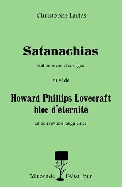 Satanachias ; suivi de Howard Phillips Lovecraft bloc d'éternité (Éd. revue) Christophe Lartas