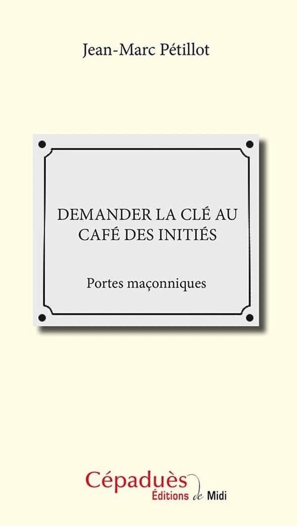 Demander la clé au café des initiés : portes maconniques