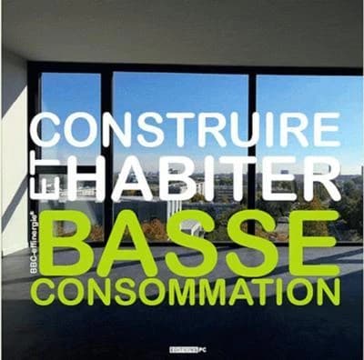 Construire et habiter basse consommation : BBC effinergie