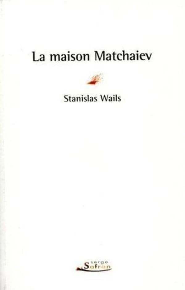 La maison Matchaiev : roman