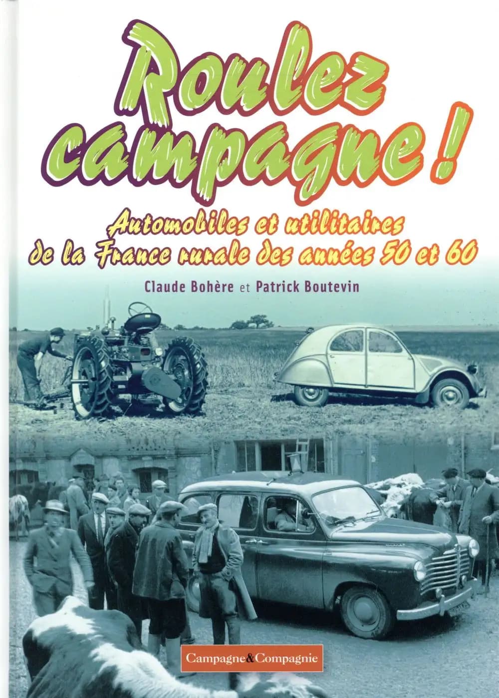 Roulez campagne ! : automobiles et utilitaires de la France rurale de années 50 et 60