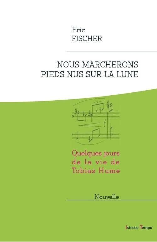 Nous marcherons pieds nus sur la lune : quelques jours de la vie de Tobias Hume : nouvelle