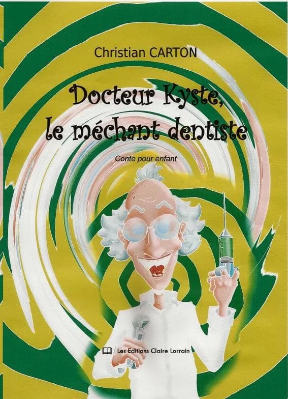 Docteur Kyste, le méchant dentiste : conte pour enfant