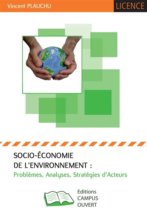 Socio-économie de l'environnement : problèmes, analyses, stratégies d'acteurs (Nouvelle éd. 2013) Vincent Plauchu