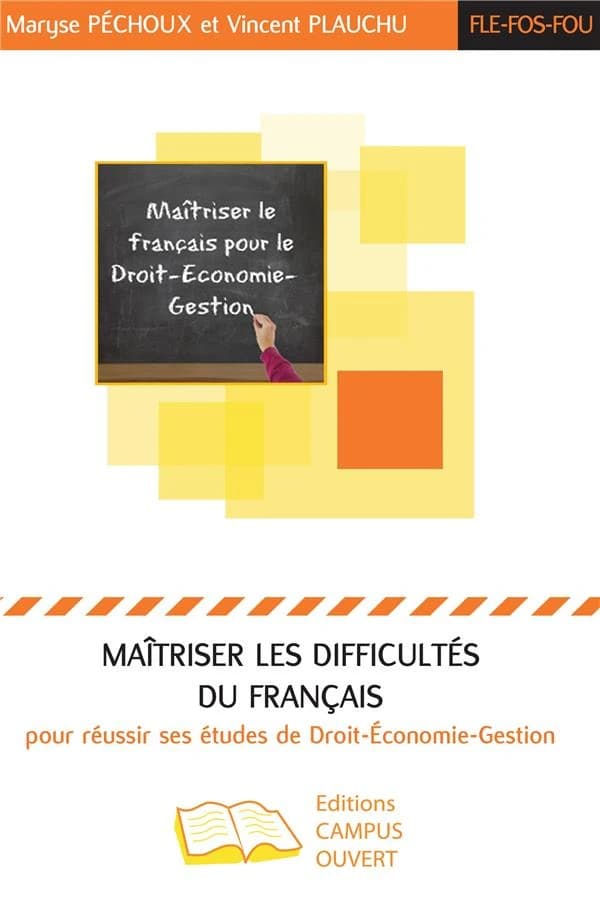Maîtriser les difficultés du français pour réussir ses études de droit, économie, gestion : FLE-FOS-FOU