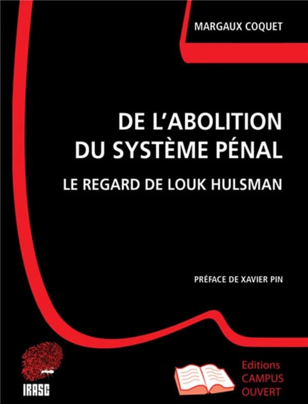 De l'abolition du système pénal : le regard de Louk Hulsman