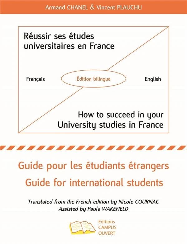 Réussir ses études universitaires en France : guide pour les étudiants étrangers (Éd. bilingue) Armand Chanel & Vincent Plauchu : How to succeed in your university studies in France : guide for international students