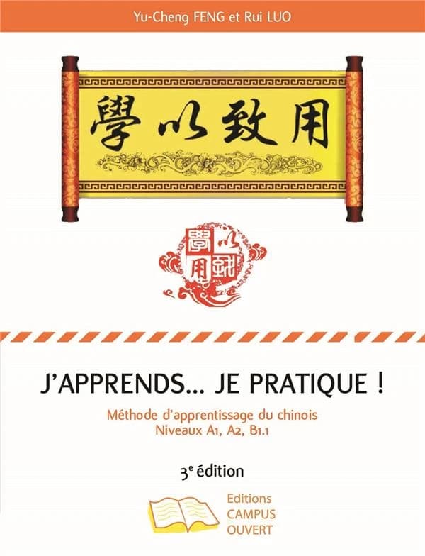 J'apprends, je pratique ! : méthode d'apprentissage du chinois. Tome 1, Manuel niveaux A1-A2-B1.1 (3e éd.) Yu-Cheng & Rui Luo
