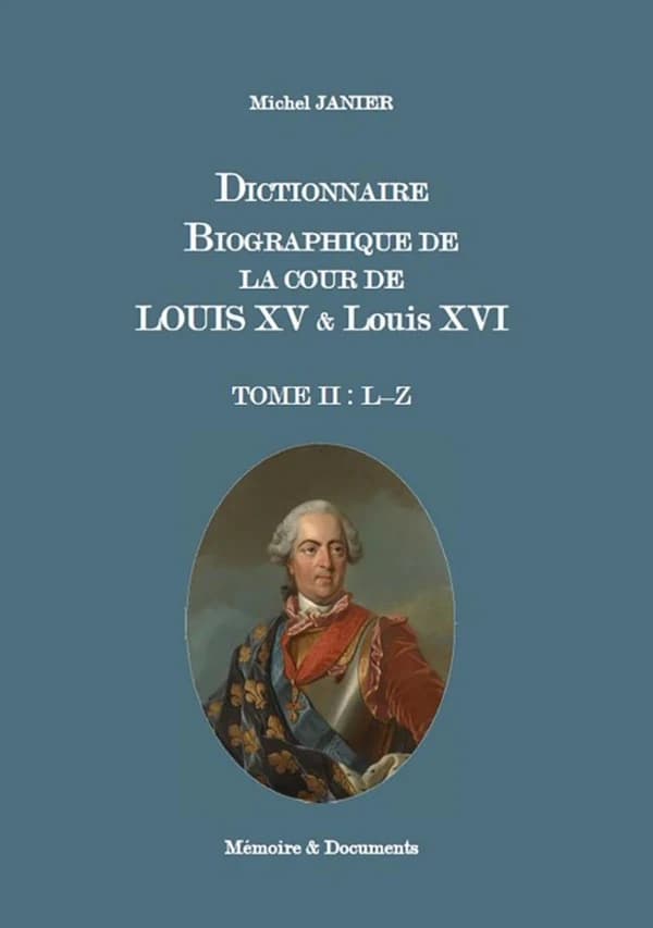 Dictionnaire biographique de la cour de Louis XV et Louis XVI. Tome II, Lettres L-Z