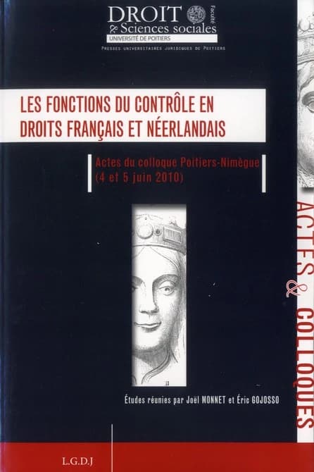 Les fonctions du contrôle en droits français et néerlandais : actes du Colloque Poitiers-Nimègue, 4 et 5 juin 2010