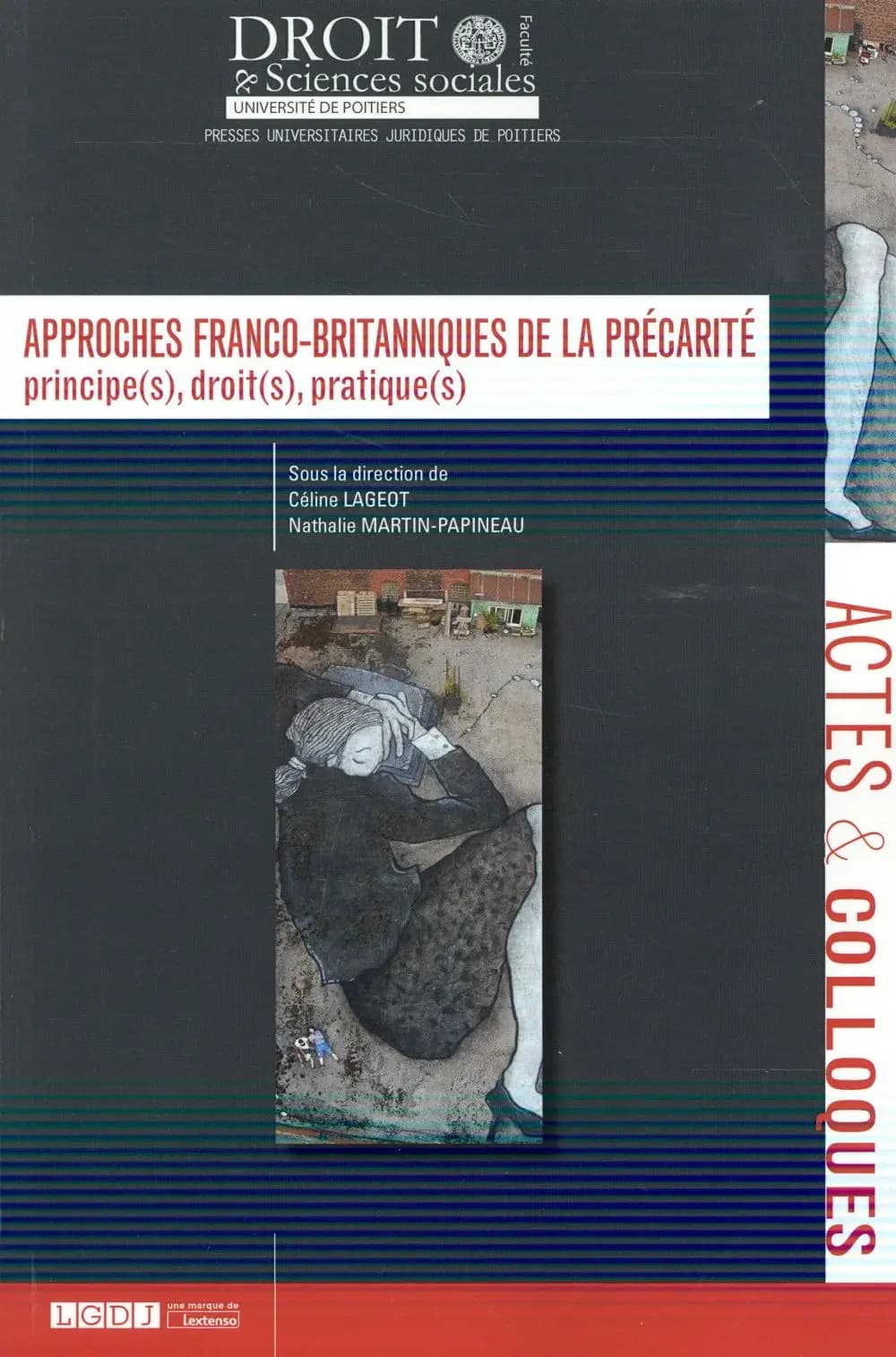 Approches franco-britanniques de la précarité : principe(s), droit(s), pratique(s) : [actes du colloque, 4 et 5 décembre 2014 ]