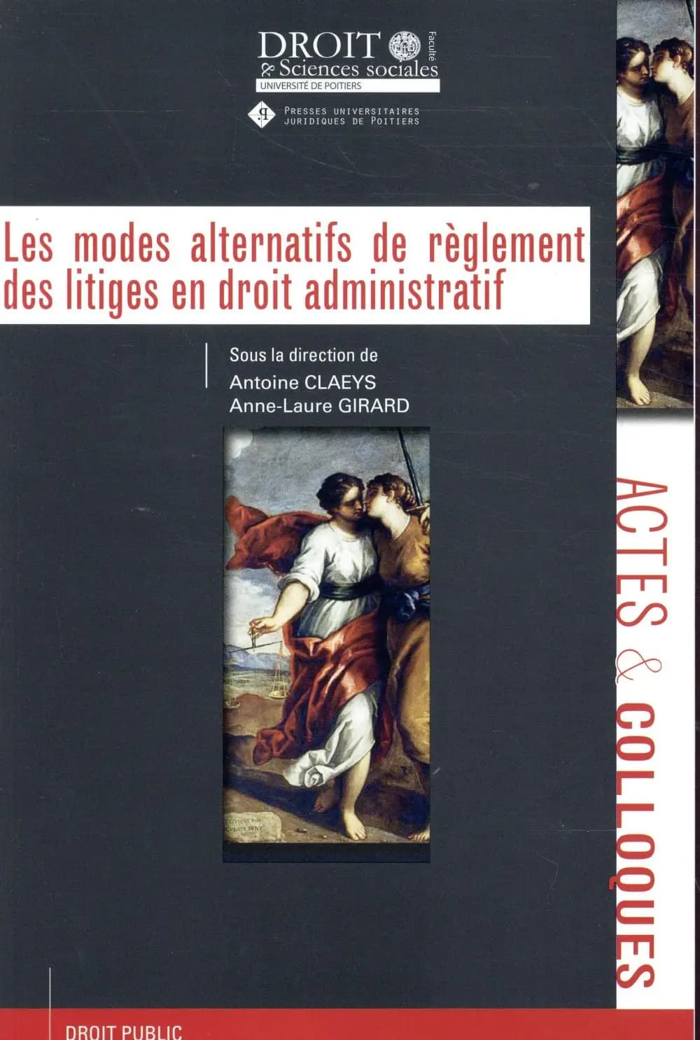 Les modes alternatifs de règlement des litiges en droit administratif : [actes de la] journée d'études, jeudi 11 mai 2017