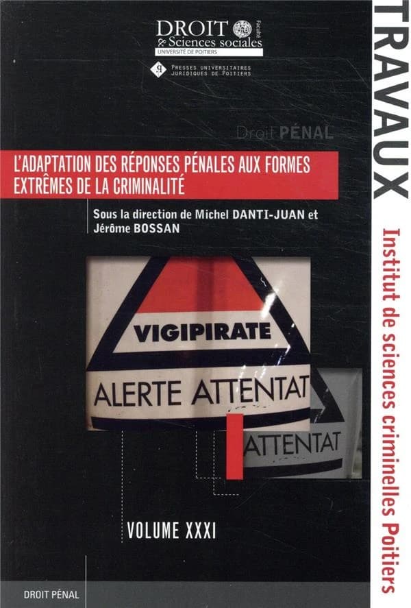 L'adaptation des réponses pénales aux formes extrêmes de la criminalité : XXIIes Journées d'étude de l'Institut de sciences criminelles de Poitiers