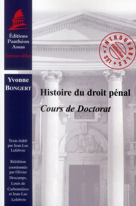 Histoire du droit pénal : cours de doctorat ([Nouvelle éd.]) Yvonne Bongert ; texte établi par Jean-Luc Lefebvre