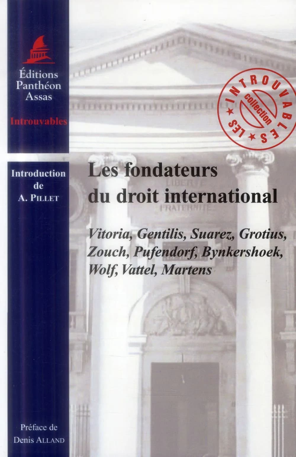 Les fondateurs du droit international : François de Vitoria, Albericus Gentilis, François Suarez, Hugo Grotius... ([Nouvelle éd.]) par J. Barthélemy, H. Nézard, L. Rolland... [et al.] ; avec une introduction de A. Pillet,...