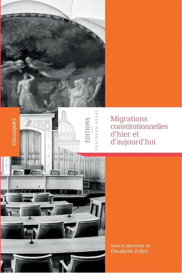 Migrations constitutionnelles d'hier et d'aujourd'hui : ouvrage issu du [4e] Colloque [international] organisé à l'université Paris II Panthéon-Assas le 19 mai 2017