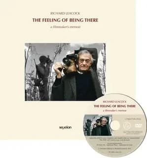 The feeling of being there : a filmmaker's memoir