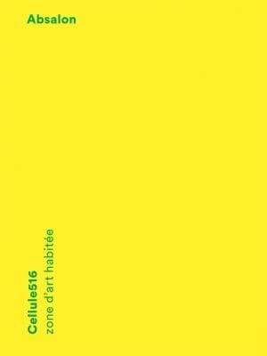 Absalon : [exposition, Marseille, 19 juillet-20 septembre 2013], Cellule516, zone d'art habitée