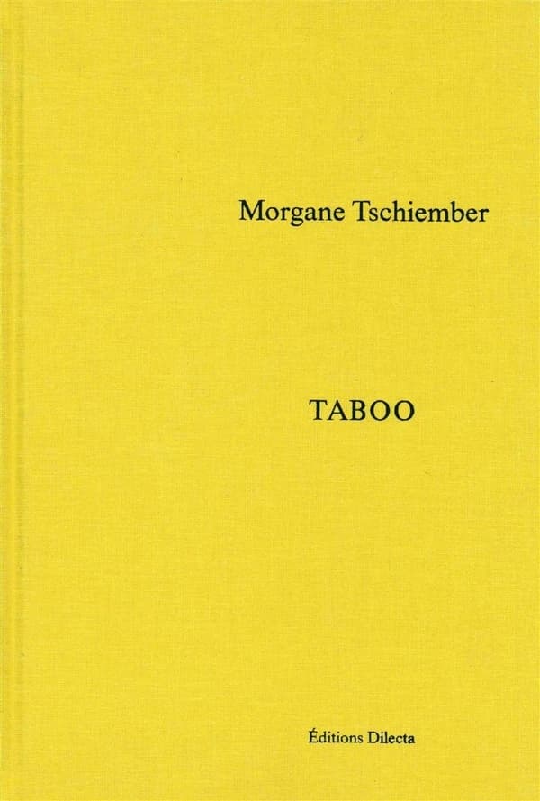 Taboo : Morgane Tschiember : [exposition, Dole, Musée des beaux-arts, 14 mars-30 août 2015]
