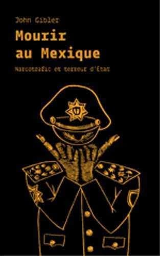 Mourir au Mexique - Narcotrafic et terreur d'Etat