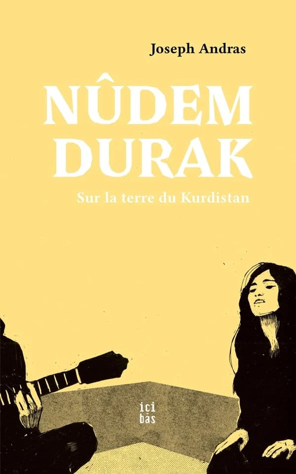Nûdem Durak : Sur la terre du Kurdistan