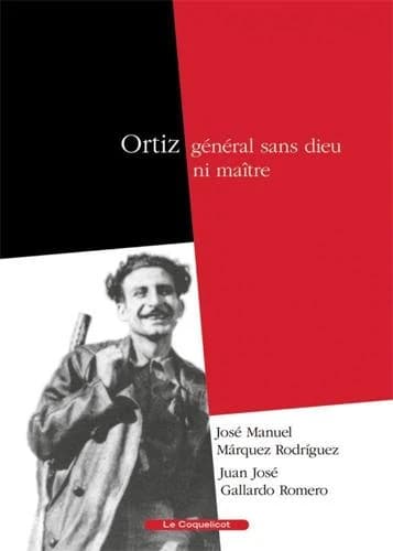 Ortiz : général sans dieu ni maître
