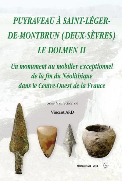 Puyraveau à Saint-Léger-de-Montbrun, Deux-Sèvres, le dolmen II : un monument au mobilier exceptionnel de la fin du Néolithique dans le Centre-Ouest de la France : collections particulières et collections des musées de Poitiers et des tumulus de Bougon