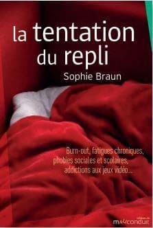 La tentation du repli : burn-out, fatigues chroniques, phobies sociales et scolaires, addictions aux jeux vidéo