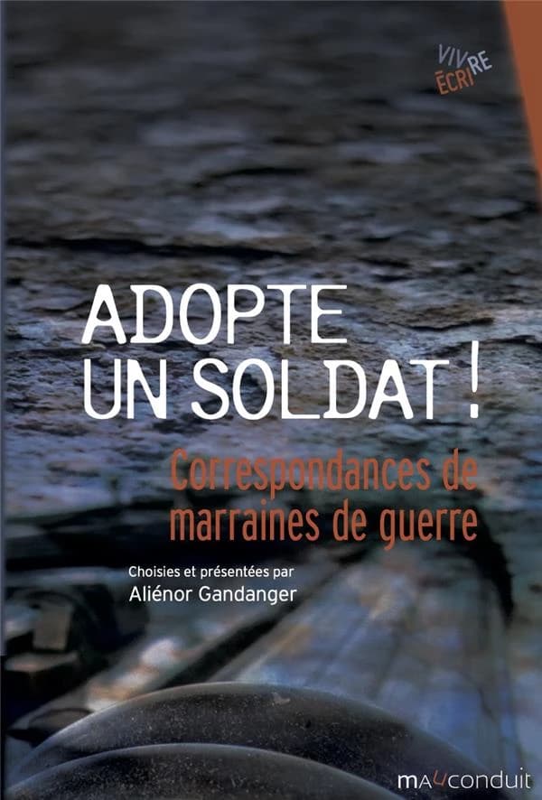 Adopte un soldat ! : correspondances de marraines de guerre, 1915-1922