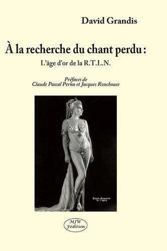 À la recherche du chant perdu : l'âge d'or de la RTLN : vers une palingénésie du style français ([Éd. française]) David Grandis ; préface de Claude-Pascal Perna et de Jacques Rouchouse